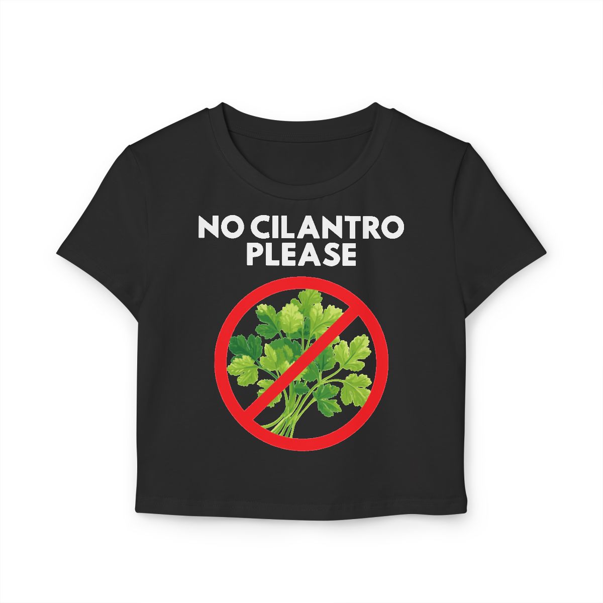 NO CILANTRO PLEASE - Foodie (Crop Top)
