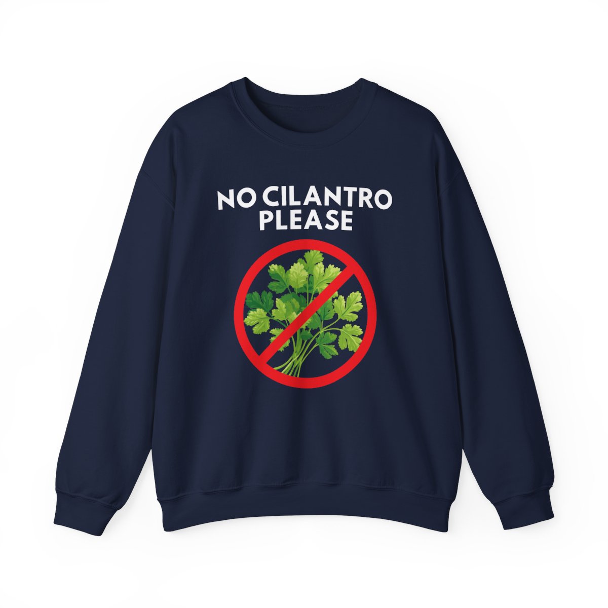 NO CILANTRO PLEASE- Foodie (Sweatshirt)