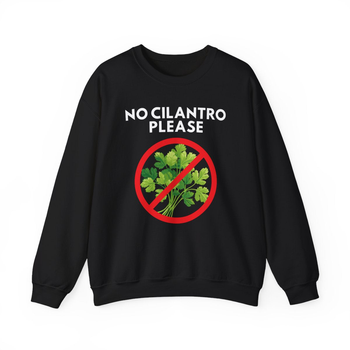 NO CILANTRO PLEASE- Foodie (Sweatshirt)