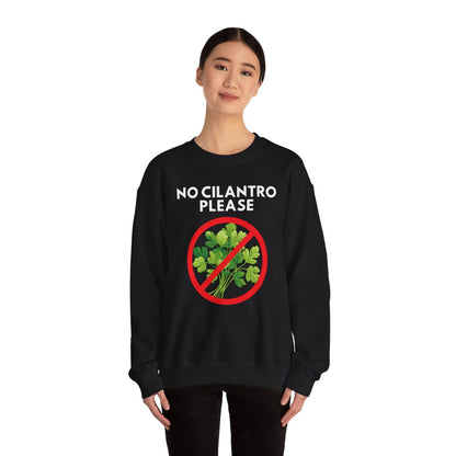 NO CILANTRO PLEASE- Foodie (Sweatshirt)