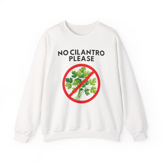 NO CILANTRO PLEASE- Foodie (Sweatshirt)