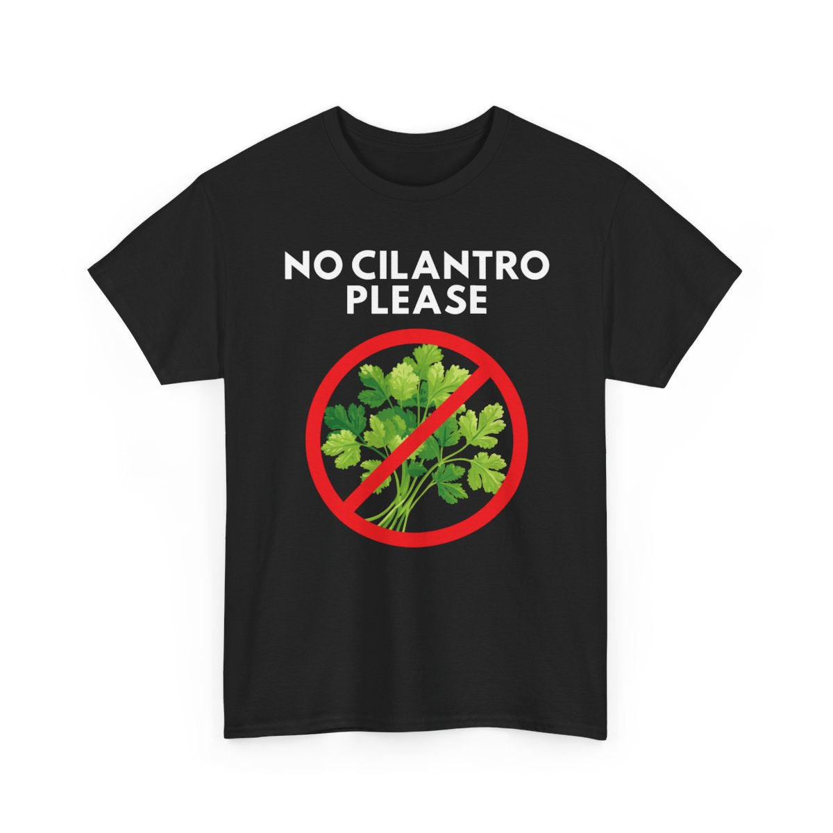 NO CILANTRO PLEASE - Foodie (Basic Tee)