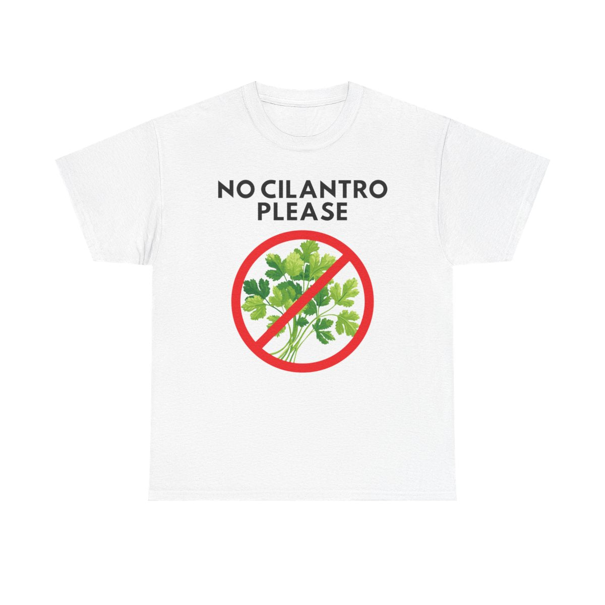 NO CILANTRO PLEASE - Foodie (Basic Tee)